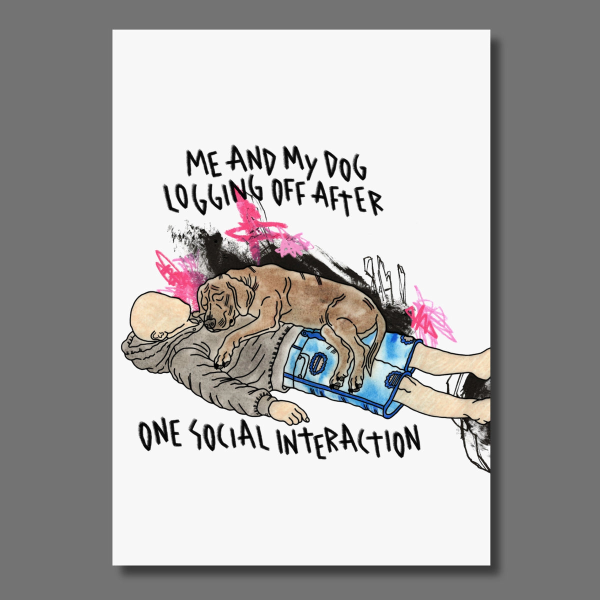 Liegende Person mit Hund auf dem Bauch und der Aufschrift: Me and my dog logging off after one social interaction.