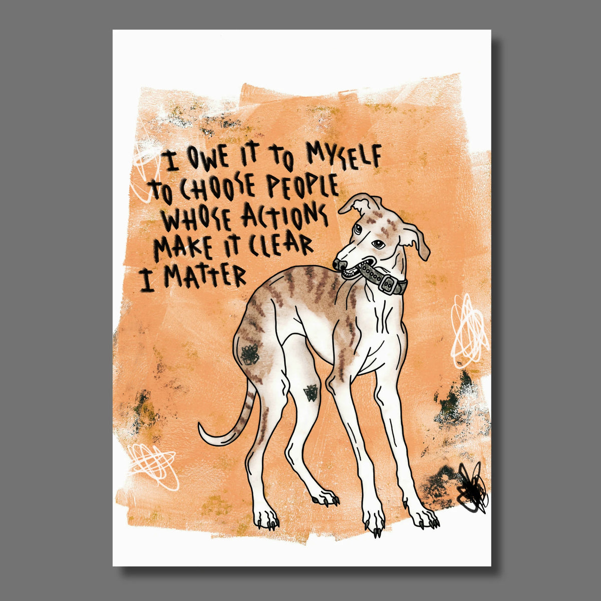 Windhund auf lachsfarbenem Hintergrund mit der Aufschrift: I owe it to myself to choose people whose actions make it clear I matter.