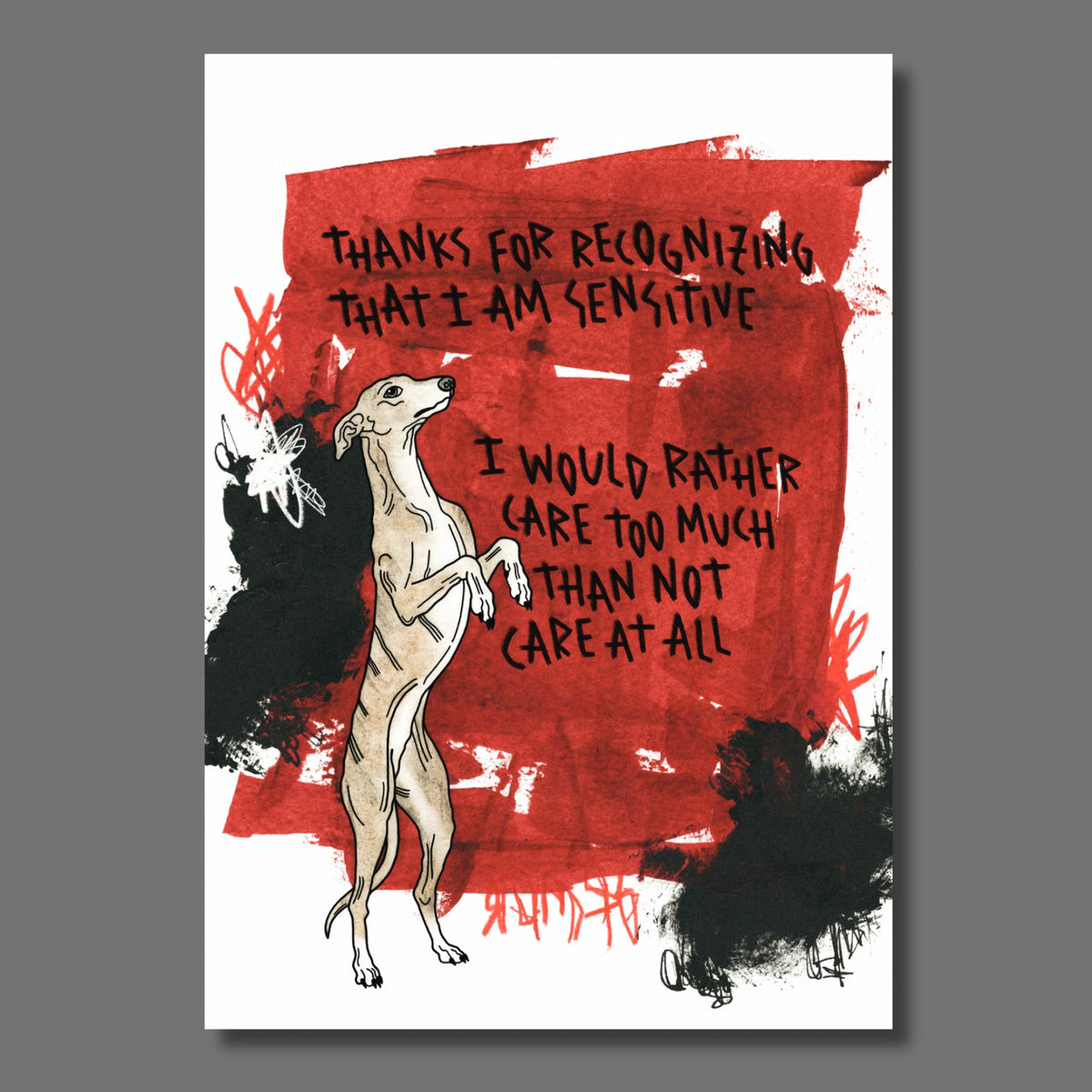 Windhund auf dunkelrotem Hintergrund mit der englischen Aufschrift "thanks for recognizing that i am sensitive. i would rather care too much than not care at all."