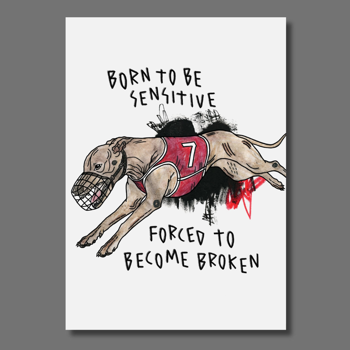 Windhund auf weißem Hintergrund mit schwarzen und roten Farbakzenten im Hintergrund und Aufschrift: Born to be sensitive - forced to become broken.