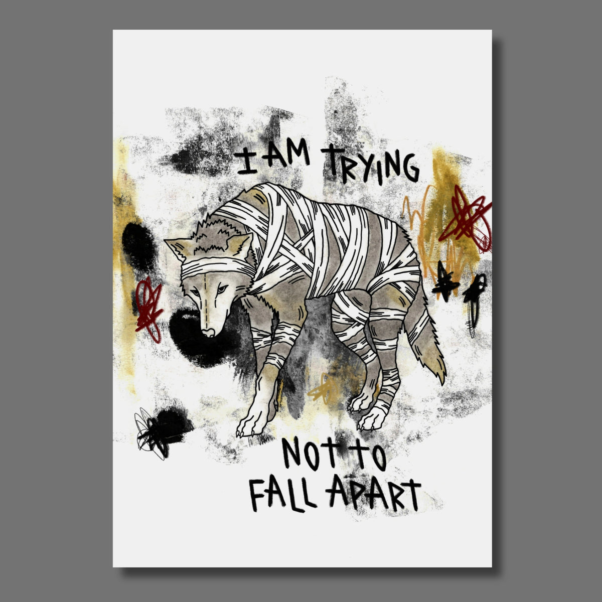 Wolf mit Verbänden auf weißem Hintergrund mit braunen und schwarzen Akzenten und der Aufschrift: I am trying not to fall apart.